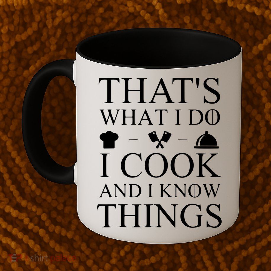 That's What I Do I Cook And I Know Things Mug