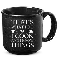 That's What I Do I Cook And I Know Things 15oz Campfire Ceramic Mug