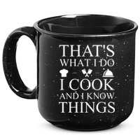 That's What I Do I Cook And I Know Things 15oz Campfire Ceramic Mug
