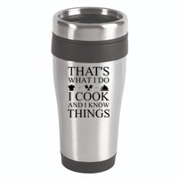 That's What I Do I Cook And I Know Things 16oz Travel Tumbler