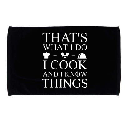 That's What I Do I Cook And I Know Things Microfiber Hand Towel