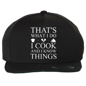 That's What I Do I Cook And I Know Things Wool Snapback Cap