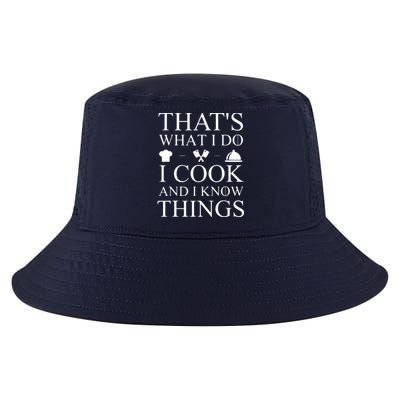 That's What I Do I Cook And I Know Things Cool Comfort Performance Bucket Hat