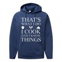 That's What I Do I Cook And I Know Things Performance Fleece Hoodie