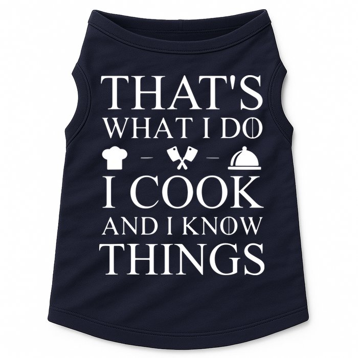 That's What I Do I Cook And I Know Things Doggie Tank