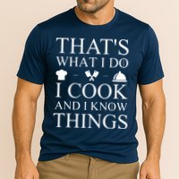 That's What I Do I Cook And I Know Things Performance Shirt