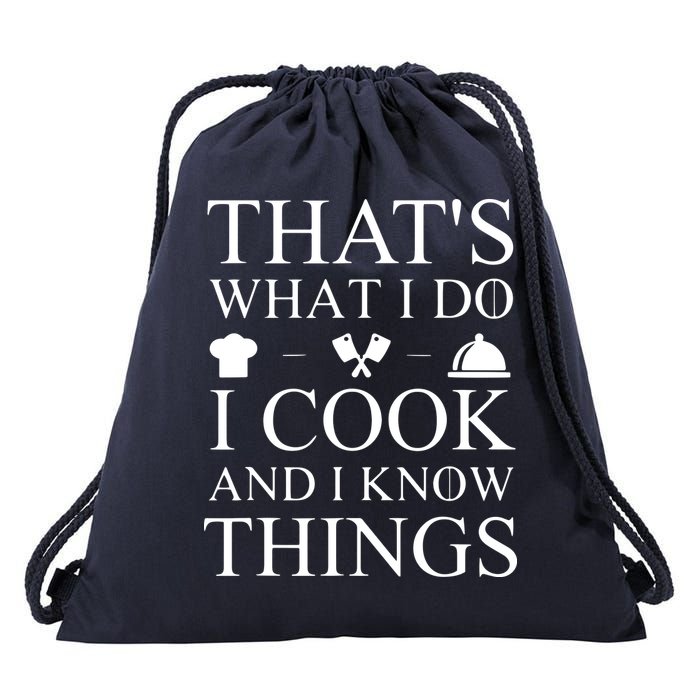 That's What I Do I Cook And I Know Things Drawstring Bag