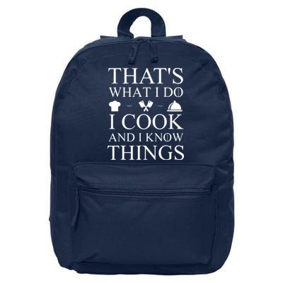 That's What I Do I Cook And I Know Things 16 in Basic Backpack