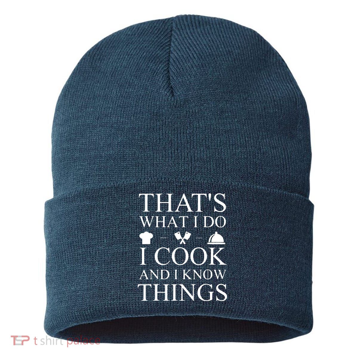 That's What I Do I Cook And I Know Things Sustainable Knit Beanie