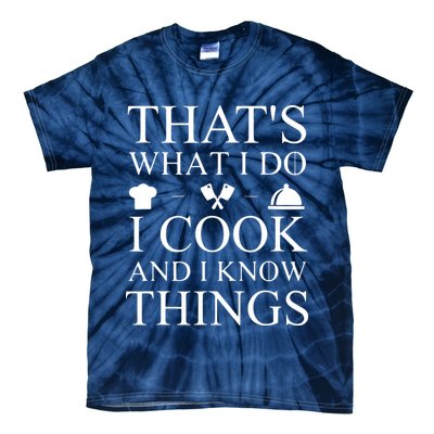 That's What I Do I Cook And I Know Things Tie-Dye T-Shirt