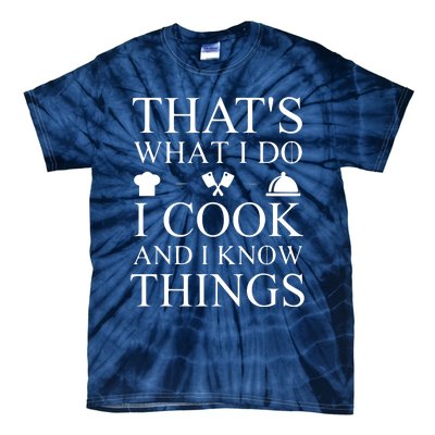 That's What I Do I Cook And I Know Things Tie-Dye T-Shirt