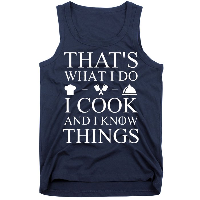 That's What I Do I Cook And I Know Things Tank Top