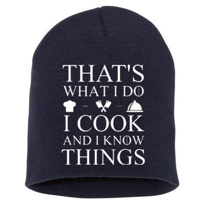 That's What I Do I Cook And I Know Things Short Acrylic Beanie