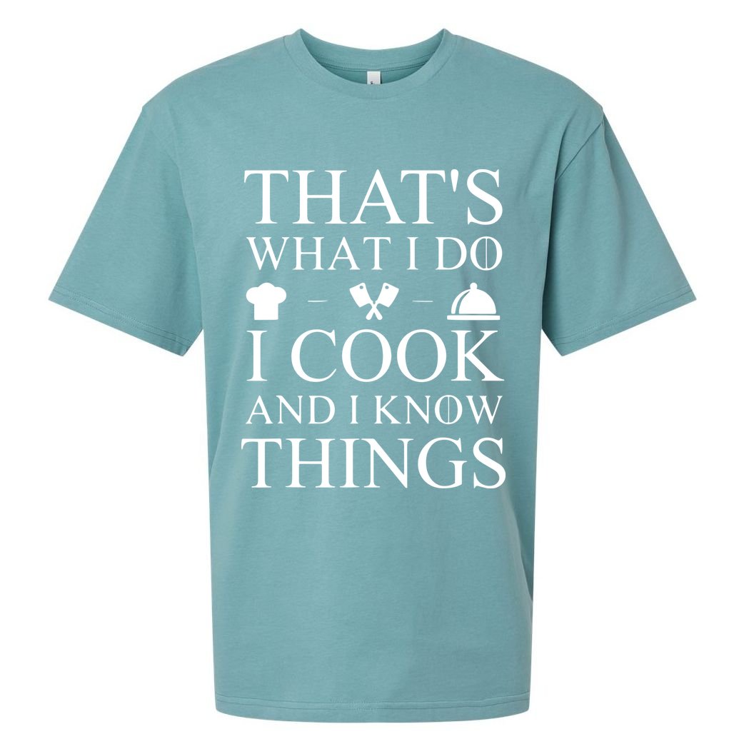 That's What I Do I Cook And I Know Things Sueded Cloud Jersey T-Shirt