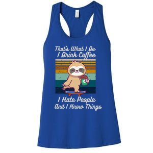 That's What I Do I Coffee I Hate People I Know Things Gift Women's Racerback Tank