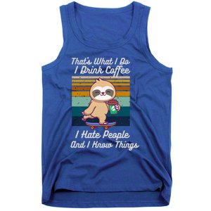 That's What I Do I Coffee I Hate People I Know Things Gift Tank Top