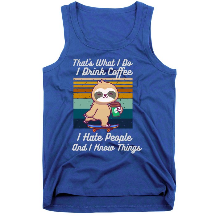 That's What I Do I Coffee I Hate People I Know Things Gift Tank Top