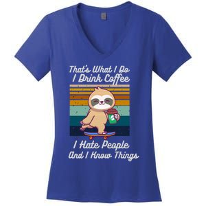 That's What I Do I Coffee I Hate People I Know Things Gift Women's V-Neck T-Shirt