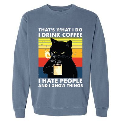 Thats What I Do I Drink Coffee I Hate People Black Cat Garment-Dyed Sweatshirt