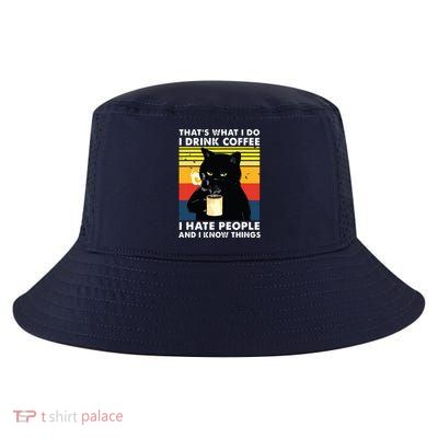 Thats What I Do I Drink Coffee I Hate People Black Cat Cool Comfort Performance Bucket Hat