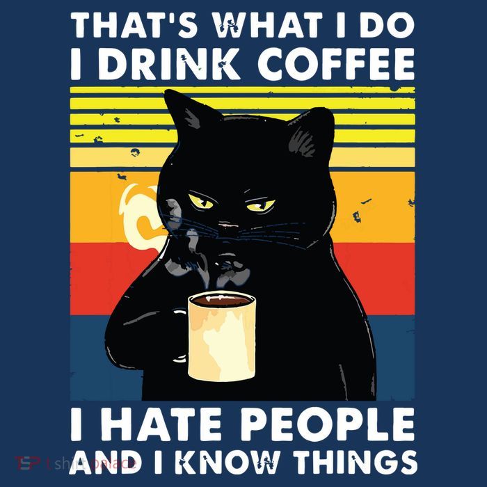 Thats What I Do I Drink Coffee I Hate People Black Cat Button