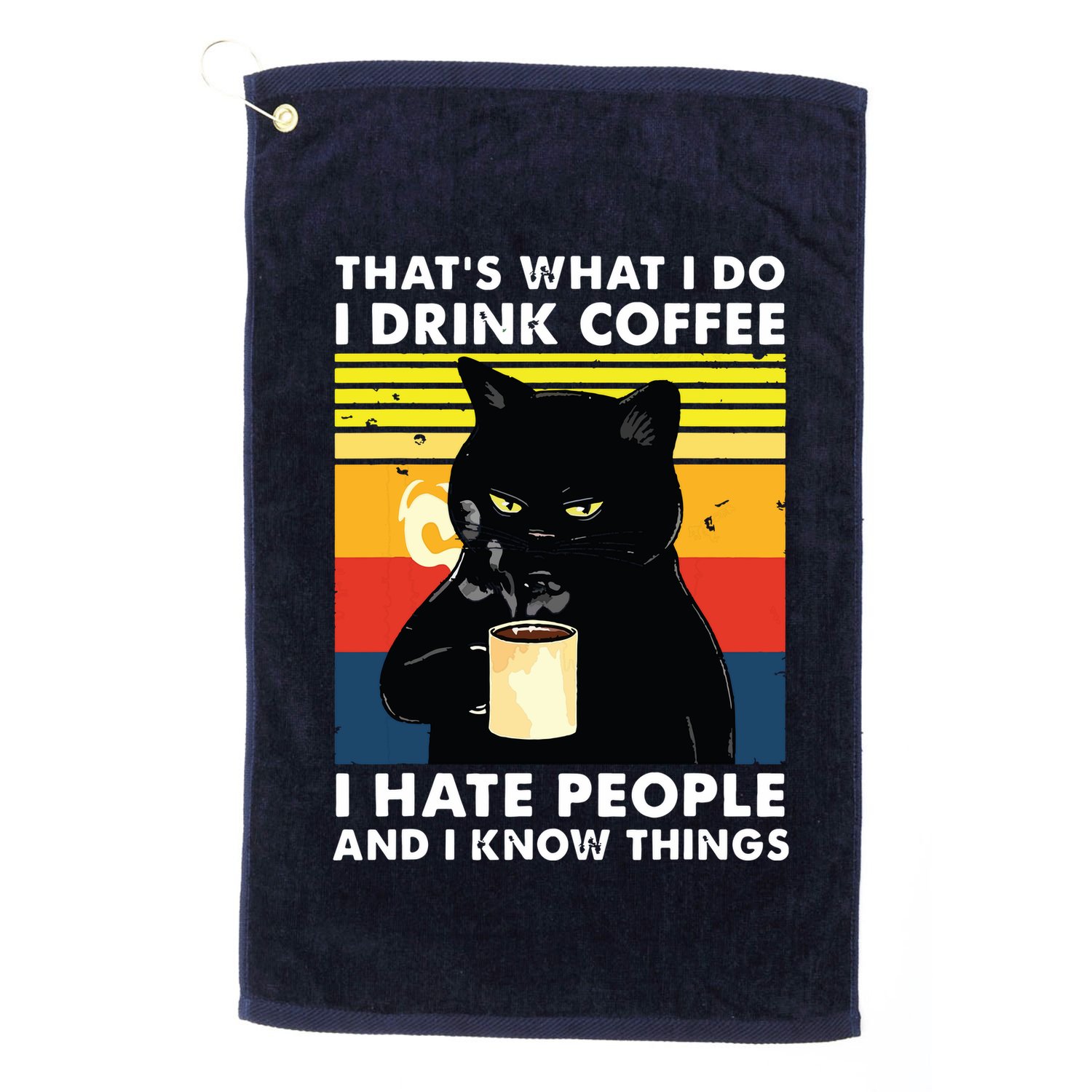 Thats What I Do I Drink Coffee I Hate People Black Cat Golf Towel