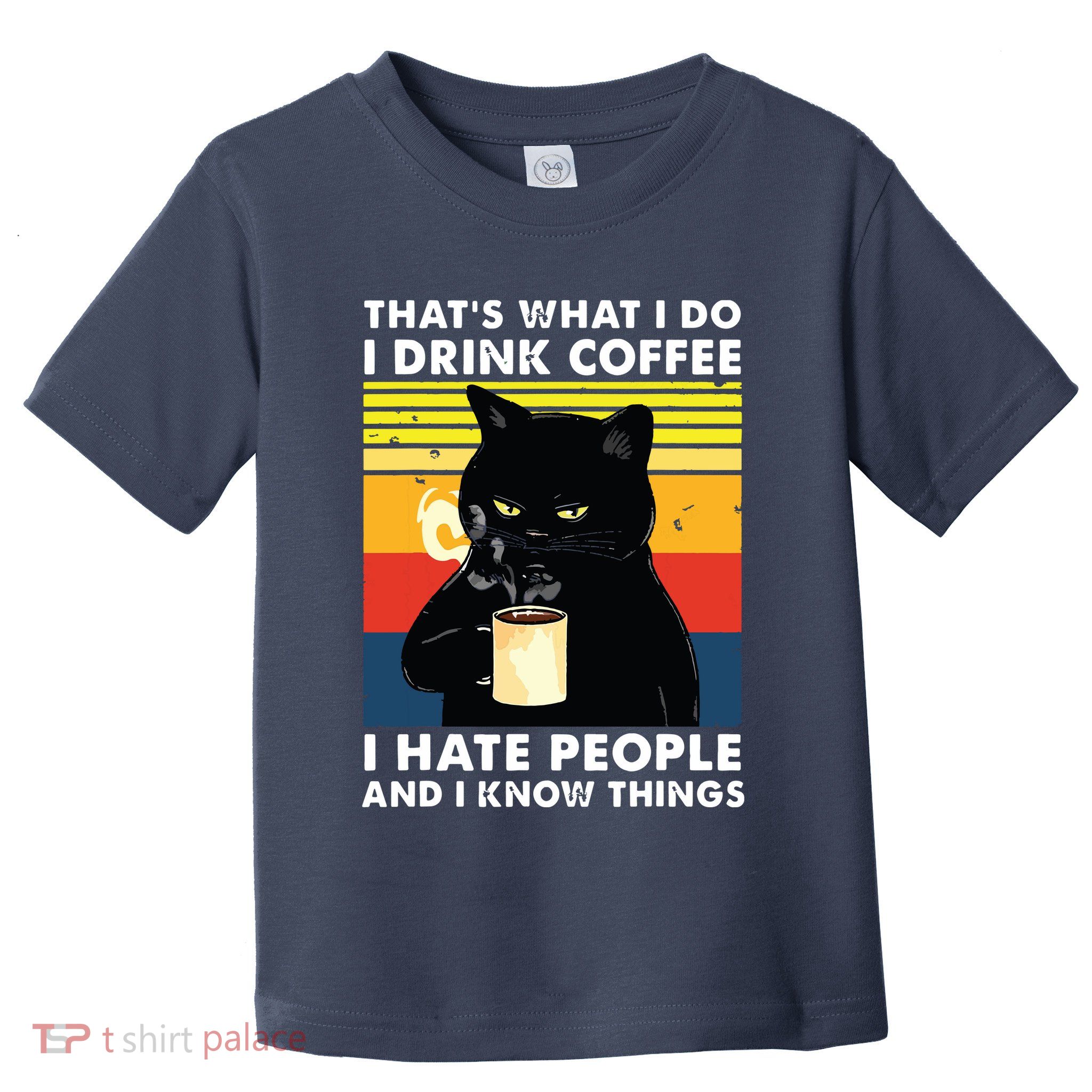 Thats What I Do I Drink Coffee I Hate People Black Cat Toddler T-Shirt