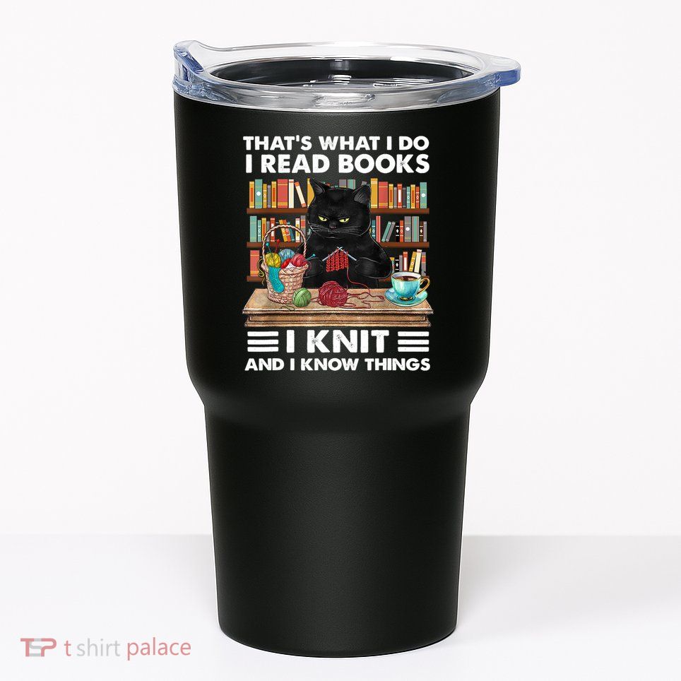 That What I Do I Read Books I Knit A Funny Cat Knitting Gift Tumbler