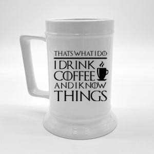 Thats What I Do I Drink Coffee And I Know Things Fun Beer Stein