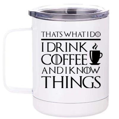 Thats What I Do I Drink Coffee And I Know Things Fun 12 oz Stainless Steel Tumbler Cup