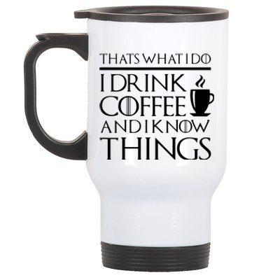 Thats What I Do I Drink Coffee And I Know Things Fun Stainless Steel Travel Mug