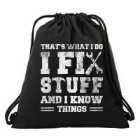 That's What I Do I Fix Stuff And I Know Things Funny Saying Drawstring Bag
