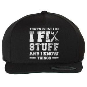 That's What I Do I Fix Stuff And I Know Things Funny Saying Wool Snapback Cap