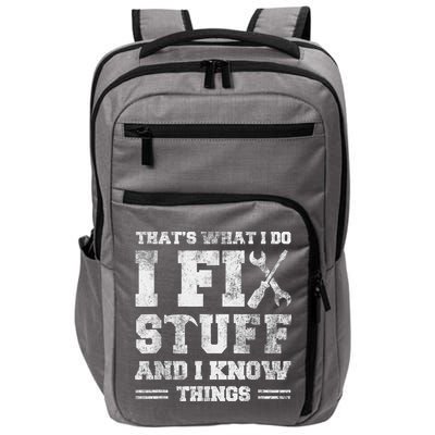 That's What I Do I Fix Stuff And I Know Things Funny Saying Impact Tech Backpack