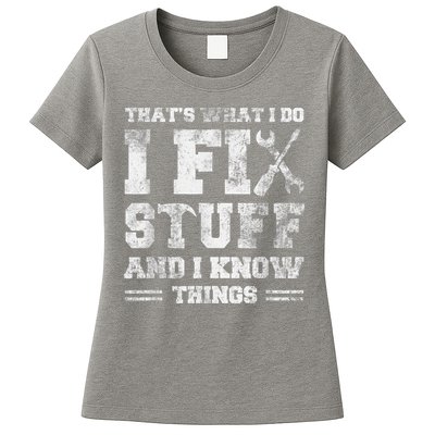 That's What I Do I Fix Stuff And I Know Things Funny Saying Women's T-Shirt