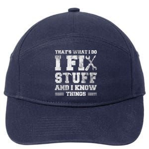 That's What I Do I Fix Stuff And I Know Things Funny Saying 7-Panel Snapback Hat