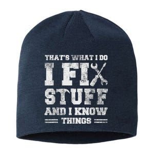 That's What I Do I Fix Stuff And I Know Things Funny Saying Sustainable Beanie