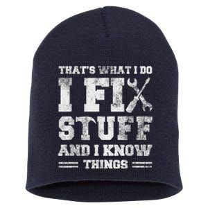 That's What I Do I Fix Stuff And I Know Things Funny Saying Short Acrylic Beanie