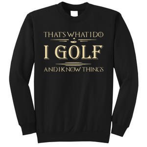 ThatS What I Do I Golf And I Know Things Golfer Golf Lovers Sweatshirt