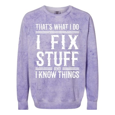 That's What I Do I Fix Stuff And I Know Things Colorblast Crewneck Sweatshirt