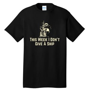 This Week I Don´T Give A Ship Tall T-Shirt