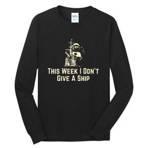 This Week I Don´T Give A Ship Tall Long Sleeve T-Shirt