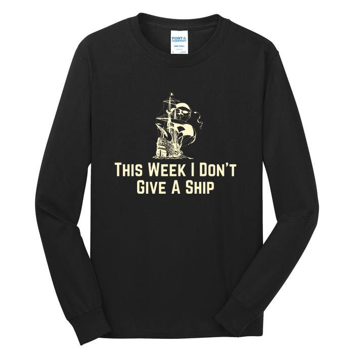 This Week I Don´T Give A Ship Tall Long Sleeve T-Shirt