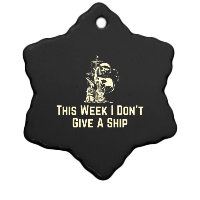 This Week I Don´T Give A Ship Ceramic Star Ornament