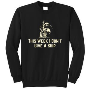 This Week I Don´T Give A Ship Tall Sweatshirt