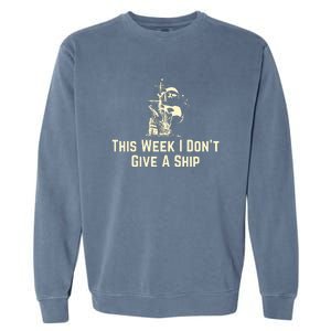 This Week I Don´T Give A Ship Garment-Dyed Sweatshirt