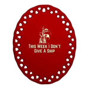 This Week I Don´T Give A Ship Ceramic Oval Ornament