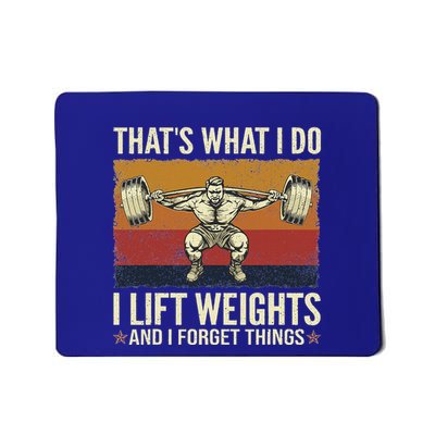 ThatS What I Do I Lift Weights And I Forget Things Mousepad