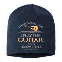 Thats What I Do I Play The Guitar And I Know Things Sustainable Beanie