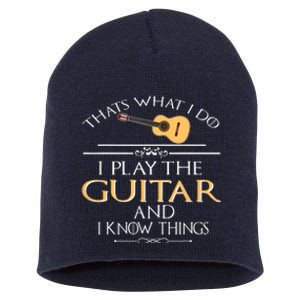 Thats What I Do I Play The Guitar And I Know Things Short Acrylic Beanie